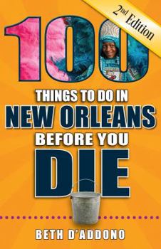 Paperback 100 Things to Do in New Orleans Before You Die, 2nd Edition Book