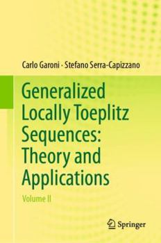 Hardcover Generalized Locally Toeplitz Sequences: Theory and Applications: Volume II Book