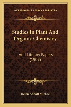 Studies in Plant and Organic Chemistry: And Literary Papers - Primary Source Edition