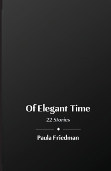 Paperback Of Elegant Time: 22 Stories Book