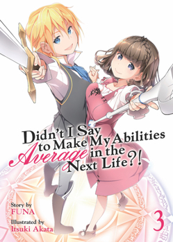 Paperback Didn't I Say to Make My Abilities Average in the Next Life?! (Light Novel) Vol. 3 Book