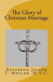 Paperback The Glory of Christian Marriage Book