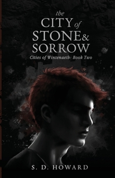 The City of Stone & Sorrow: An Epic Young Adult Fantasy - Book #2 of the Cities of Wintenaeth