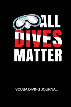 Paperback All Dives Matter Scuba Diving Journal: 6x9in Daily Diver Paper Notepad Notebook Paperback Log-Book Sheets Planner Pages Students School College Book