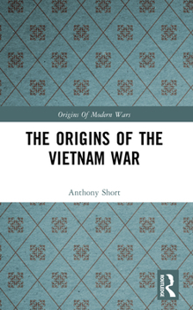 The Origins of the Vietnam War (Origins of Modern War) - Book  of the Origins of Modern Wars