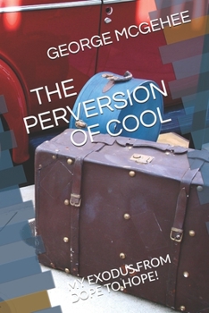 Paperback The Perversion of Cool: My Exodus from Dope to Hope! Book