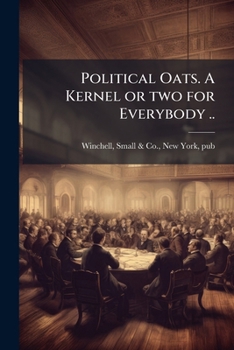 Paperback Political Oats. A Kernel or two for Everybody .. Book