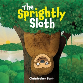 Paperback The Sprightly Sloth: Rhyming book for 3 to 5 year olds about friendship, family and having fun! Book