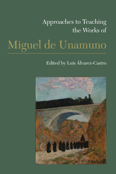 Hardcover Approaches to Teaching the Works of Miguel de Unamuno Book