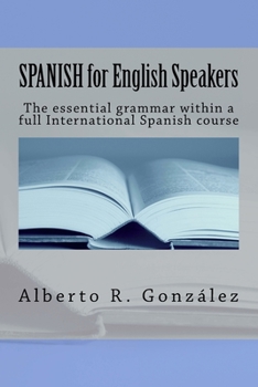 Paperback SPANISH for English Speakers: The essential grammar within a full International Spanish course. Book