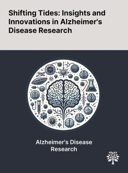 Hardcover Shifting Tides: Insights and Innovations in Alzheimer's Disease Research Book