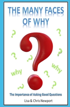Paperback The Many Faces of "WHY?": The Importance of Asking Good Questions Book