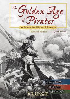The Golden Age of Pirates : An Interactive History Adventure - Book  of the You Choose Books