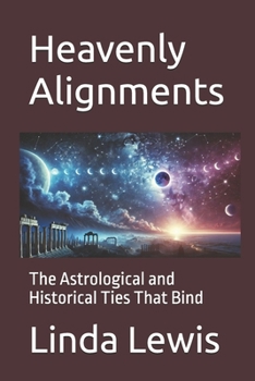 Heavenly Alignments: The Astrological and Historical Ties That Bind