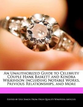 An Unauthorized Guide to Celebrity Couple Hank Baskett and Kendra Wilkinson Including Notable Works, Previous Relationships, and More