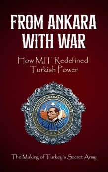 From Ankara with War: How MIT Redefined Turkish Power