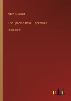 Paperback The Spanish Royal Tapestries: in large print Book