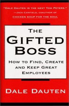 Hardcover The Gifted Boss: How to Find, Create and Keep Great Employees Book
