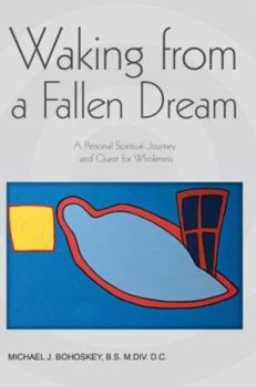 Hardcover Waking from a Fallen Dream: A Personal Spiritual Journey and Quest for Wholeness Book