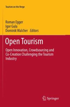Paperback Open Tourism: Open Innovation, Crowdsourcing and Co-Creation Challenging the Tourism Industry Book