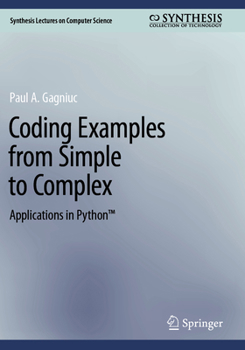 Coding Examples from Simple to Complex : Applications in Python(tm)