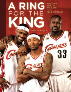 Paperback A Ring for the King: King James, Shaq, and the Quest for an NBA Championship Book