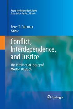 Paperback Conflict, Interdependence, and Justice: The Intellectual Legacy of Morton Deutsch Book