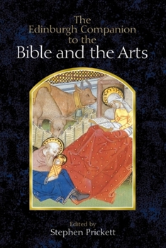 The Edinburgh Companion to the Bible and the Arts (Edinburgh Companions to Literature and the Humanities)
