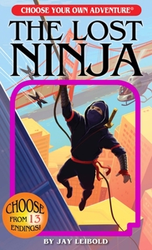 The Lost Ninja (Choose Your Own Adventure, #113) - Book #113 of the Choose Your Own Adventure