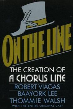 Hardcover On the Line: The Creation of a Chorus Line, with the Entire Original Cast Book