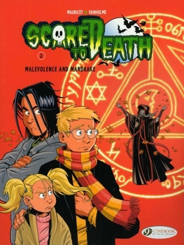 Scared to Death, Vol. 2: Malevolence and Mandrake (Malevolence & Mandrake) (v. 2) - Book #3 of the Mort de Trouille