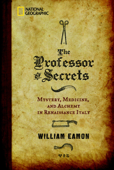 Hardcover The Professor of Secrets: Mystery, Medicine, and Alchemy in Renaissance Italy Book