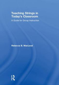 Hardcover Teaching Strings in Today's Classroom: A Guide for Group Instruction Book