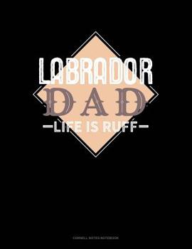 Labrador Dad Life Is Ruff: Cornell Notes Notebook