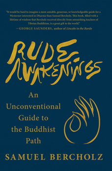 Rude Awakenings: An Unconventional Guide to the Buddhist Path