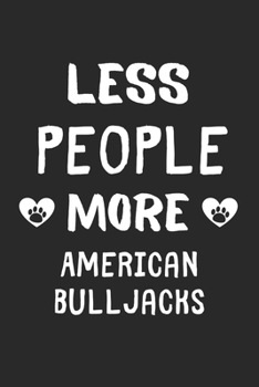Less People More American BullJacks: Lined Journal, 120 Pages, 6 x 9, Funny American BullJack Gift Idea, Black Matte Finish (Less People More American BullJacks Journal)