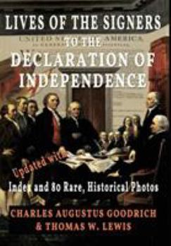 Hardcover Lives of the Signers to the Declaration of Independence (Illustrated): Updated with Index and 80 Rare, Historical Photos Book