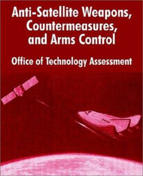 Paperback Anti-Satelliite Weapons, Countermeasures, and Arms Control Book