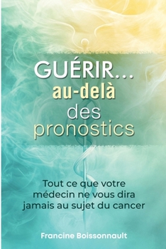 Paperback Guérir... au-delà des pronostics [French] Book
