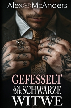 Paperback Gefesselt an die Schwarze Witwe: Eine dunkle Mafia-Romanze [German] Book