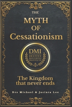 The Myth of Cessationism: The Kingdom that Never ends (Debunking religious myths)