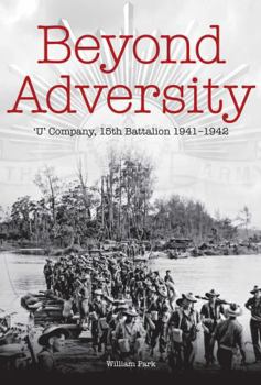 Hardcover Beyond Adversity: 'U' Company, 15th Battalion 1941-1942 Book