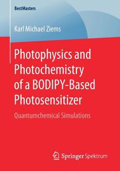 Paperback Photophysics and Photochemistry of a Bodipy‐based Photosensitizer: Quantumchemical Simulations Book