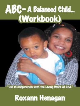 Paperback ABC- A Balanced Child... (Workbook): A Balanced Child Needs More; Than Just a Grandma. an Entertainer Needs; More Than Just a Child. Book