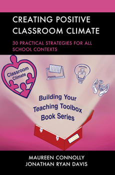 Hardcover Creating Positive Classroom Climate: 30 Practical Strategies for All School Contexts Book