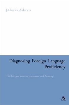Hardcover Diagnosing Foreign Language Proficiency: The Interface Between Learning and Assessment Book