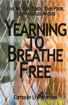 Yearning to Breathe Free: a Charity anthology supporting the Refugee and Immigrant Center for Education and Legal Services (RAICES)