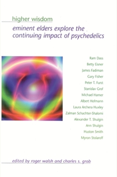 Paperback Higher Wisdom: Eminent Elders Explore the Continuing Impact of Psychedelics Book