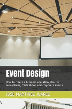 Paperback Event Design: How to create a business operation plan for conventions, trade shows and corporate events Book