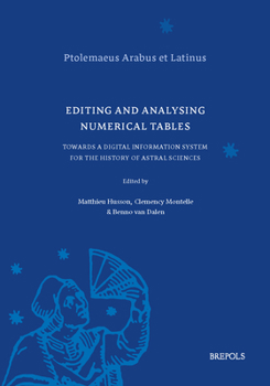 Hardcover Editing and Analysing Numerical Tables: Towards a Digital Information System for the History of Astral Sciences Book